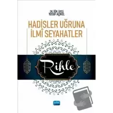 Hadisler Uğruna İlmi Seyahatler - Rihle