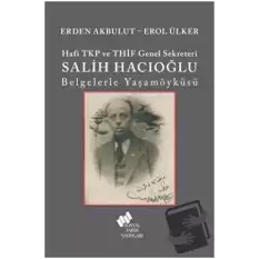 Hafi TKP ve THİF Genel Sekreteri Salih Hacıoğlu Belgelerle Yaşamöyküsü