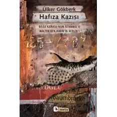 Hafıza Kazısı - Bilge Karasu’nun İstanbul’u Walter Benjamin’in Berlin’i