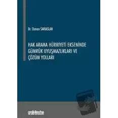 Hak Arama Hürriyeti Ekseninde Gümrük Uyuşmazlıkları ve Çözüm Yolları