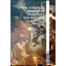 Hak: Eskiler ile Modernler Arasındaki Yeni Tartışma