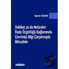 Hakikat ya da Neticeler: İfade Özgürlüğü Bağlamında Çevrimiçi Bilgi Çarpıtmayla Mücadele