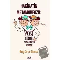 Hakikatin Metamorfozu: Post-Truth Yeni Medya Haber