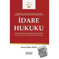 Hakimlik ve Tüm Kurum Sınavları İçin İdare Hukuku Konu Anlatımlı ve Çözümlü Soru Bankası