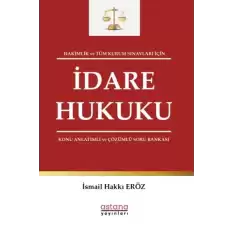 Hakimlik ve Tüm Kurum Sınavları İçin İdare Hukuku Konu Anlatımlı ve Çözümlü Soru Bankası