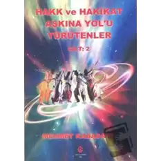 Hakk ve Hakikat Aşkına Yolu Yürütenler Cilt 2