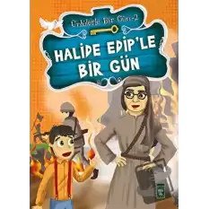 Halide Edip’le Bir Gün