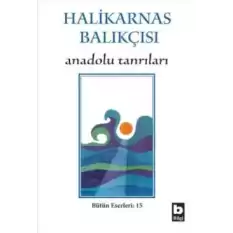 Halikarnas Balıkçısı - Anadolu Tanrıları Bütün Eserleri 15