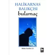 Halikarnas Balıkçısı - Bulamaç Bütün Eserleri: 21