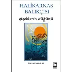 Halikarnas Balıkçısı - Çiçeklerin Düğünü Bütün Eserleri 18