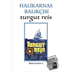 Halikarnas Balıkçısı -Turgut Reis Bütün Eserleri 2
