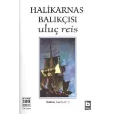 Halikarnas Balıkçısı - Uluç Reis Bütün Eserleri 5