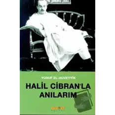 Halil Cibran’la Anılarım