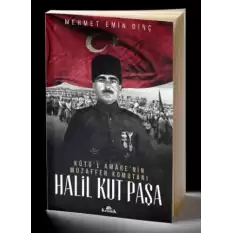 Halil Kut Paşa - Kut’ül Amarenin Muzaffer Komutanı