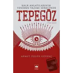 Halk Anlatılarının Yeniden Yazımı Sürecinde Tepegöz (1923-2018)