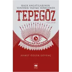 Halk Anlatılarının Yeniden Yazımı Sürecinde Tepegöz (1923-2018)