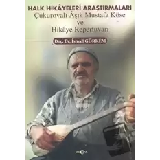 Halk Hikayeleri Araştırmaları: Çukurovalı Aşık Mustafa Köse ve Hikaye Repertuvarı