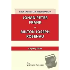 Halk Sağlığı Tarihinden İki İsim Johan Peter Frank-Milton Joseph Rosenau