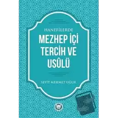 Hanefilerde Mezhep İçi Tercih ve Usulü