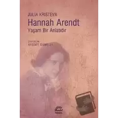 Hannah Arendt - Yaşam Bir Anlatıdır