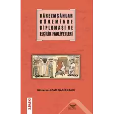 Harezmşahlar Döneminde Diplomasi ve Elçilik Faaliyetleri