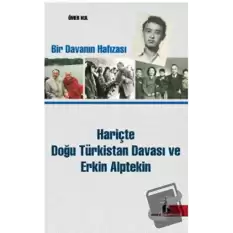 Hariçte Doğu Türkistan Davası ve Erkin Alptekin