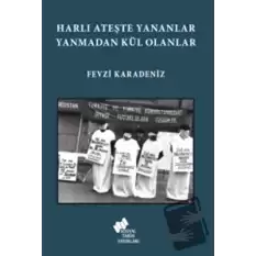 Harlı Ateşte Yananlar Yanmadan Kül Olanlar