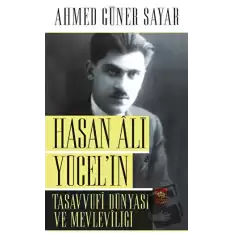 Hasan Ali Yücel’in Tasavvufi Dünyası ve Mevleviliği