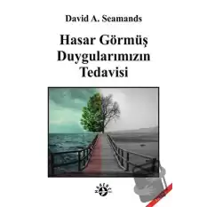 Hasar Görmüş Duygularımızın Tedavisi