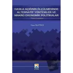 Hasıla Açığının Ölçülmesinde Alternatif Yöntemler ve Makro Ekonomik Politikalar