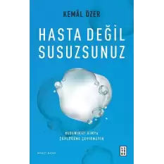 Hasta Değil Susuzsunuz