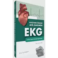 Hastane Öncesi Acil Bakımda EKG ve İleri Yaşam Desteği Uygulamaları