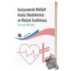 Hastanelerde Maliyet Analizi Modellemesi ve Maliyet Azaltılması