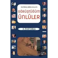 Hatıralarda Kalan Görüştüğüm Ünlüler