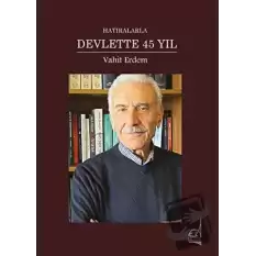 Hatıralarla Devlette 45 Yıl (Ciltli)