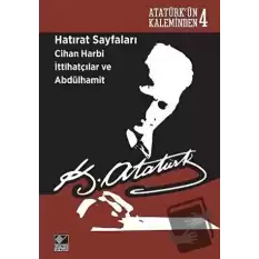 Hatırat Sayfaları: Cihan Harbi İttihatçılar ve Abdülhamit