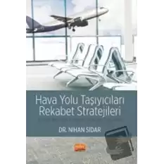 Hava Yolu Taşıyıcıları Rekabet Stratejileri - Türkiye’de Düşük Maliyetli Hava Yolu Taşıyıcıları