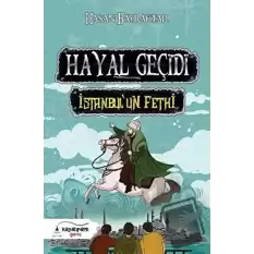 Hayal Geçidi - İstanbul’un Fethi