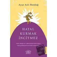 Hayal Kurmak İncitmez