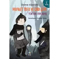 Hayalet Tofu ve Cadı Çiya: Yeni Bir Arkadaş - 1. Kitap