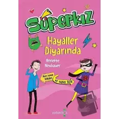 Hayaller Diyarında - Süperkız