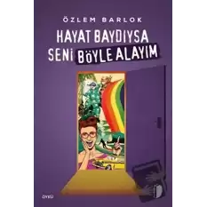 Hayat Baydıysa Seni Böyle Alayım