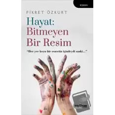 Hayat: Bitmeyen Bir Resim