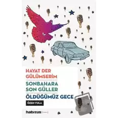 Hayat Der Gülümserim - Sonbahara Son Güller - Öldüğümüz Gece