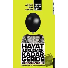 Hayat İlerlemek Kadar Geride Bırakabilmektir