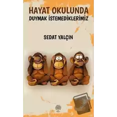 Hayat Okulunda  Duymak İstemediklerimiz