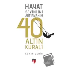 Hayat Sevincini Artırmanın 40 Altın Kuralı