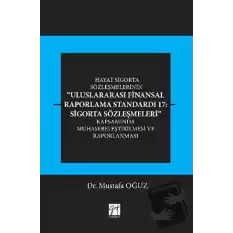 Hayat Sigorta Sözleşmelerinin Uluslararası Finansal Raporlama Standardı 17: Sigorta Sözleşmeleri Kapsamında Muhasebeleştirilmesi ve Raporlanması