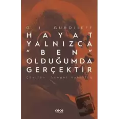 Hayat Yalnızca “Ben” Olduğumda Gerçektir