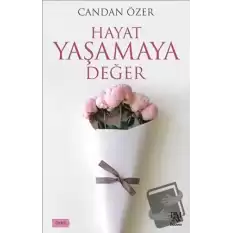 Hayat Yaşamaya Değer